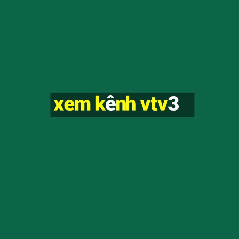 xem kênh vtv3