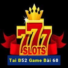 Tai B52 Game Bài 68