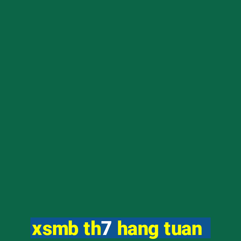 xsmb th7 hang tuan