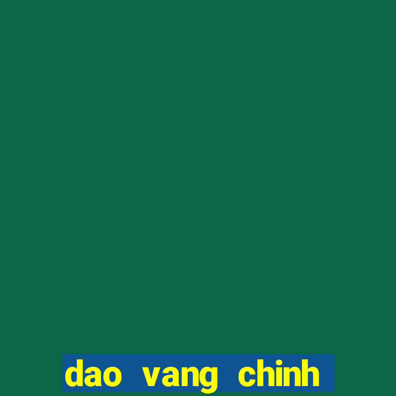 dao vang chinh phuc ai tinh