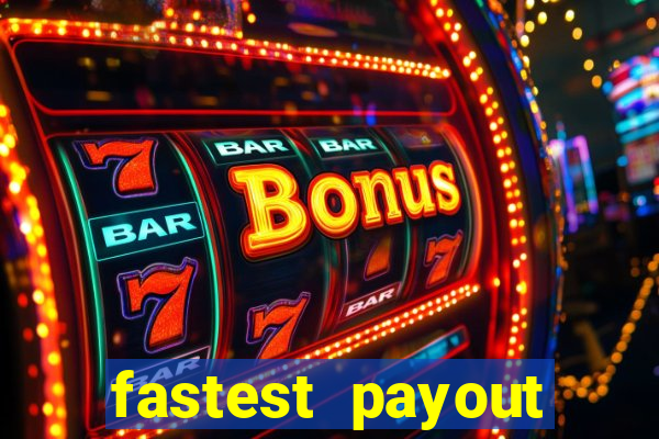 fastest payout online casino