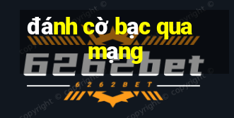 đánh cờ bạc qua mạng