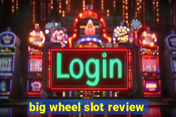 big wheel slot review