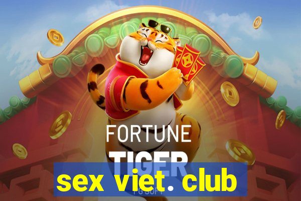 sex viet. club