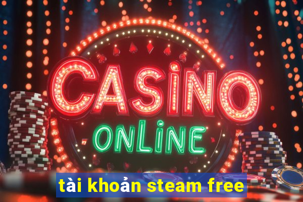 tài khoản steam free