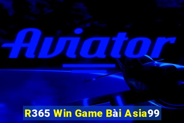 R365 Win Game Bài Asia99