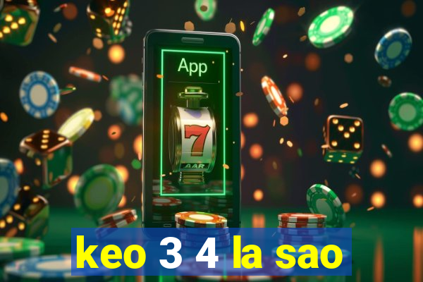 keo 3 4 la sao