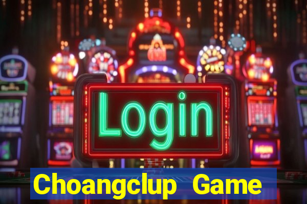 Choangclup Game Bài Big52