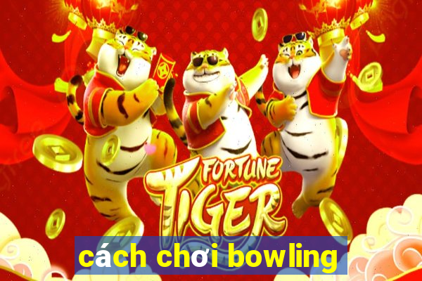 cách chơi bowling