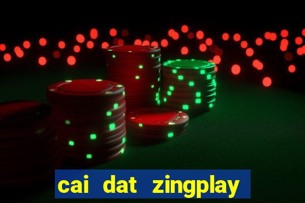 cai dat zingplay co tuong