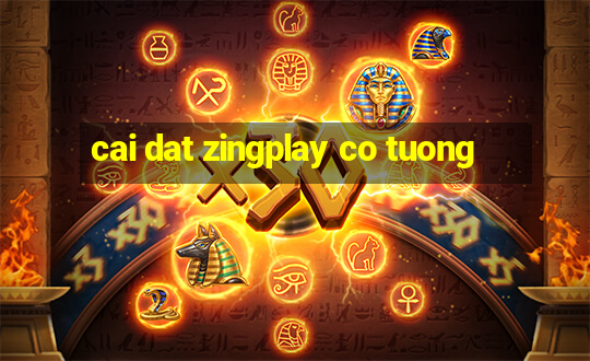 cai dat zingplay co tuong