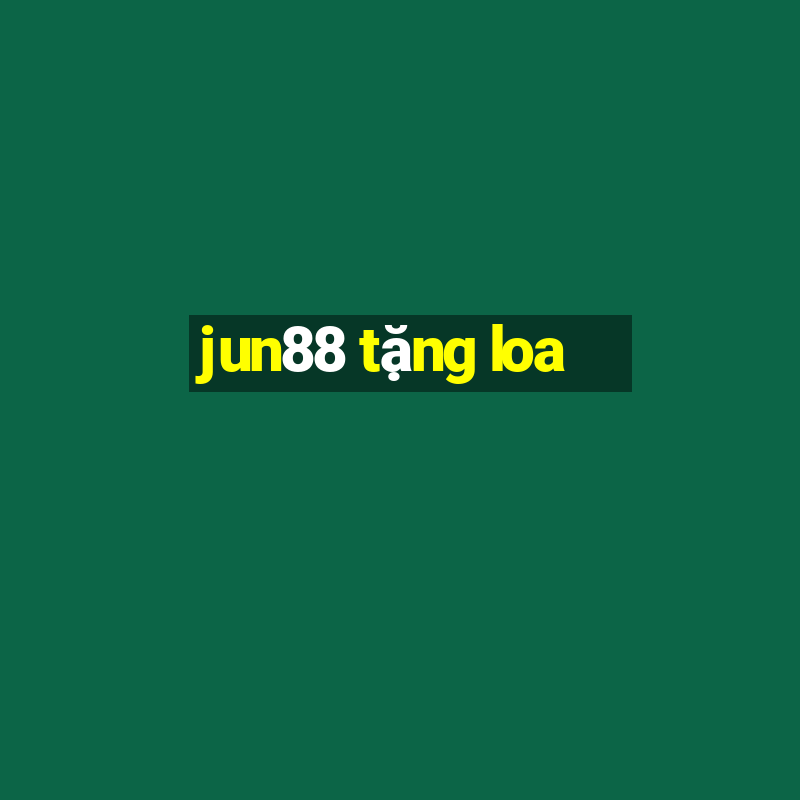 jun88 tặng loa