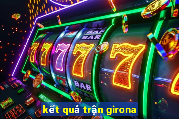 kết quả trận girona