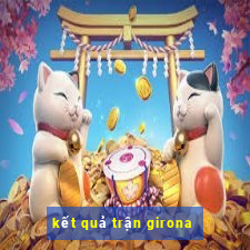 kết quả trận girona