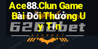 Ace88.Clun Game Bài Đổi Thưởng Uy Tín