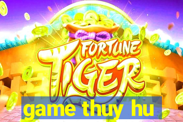 game thuy hu