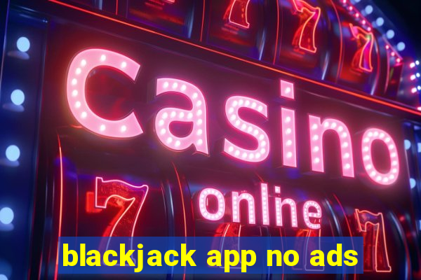 blackjack app no ads