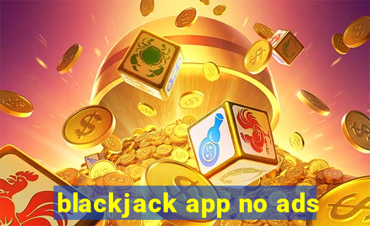 blackjack app no ads