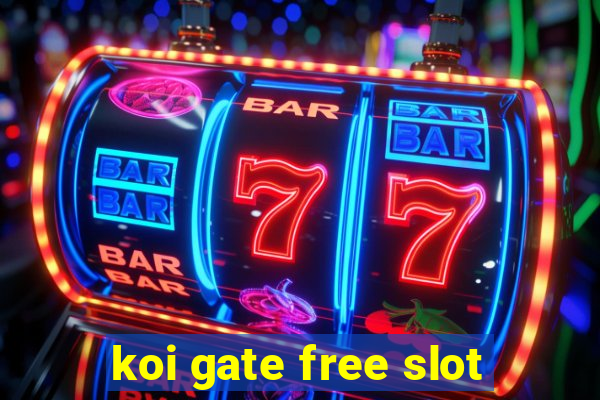 koi gate free slot