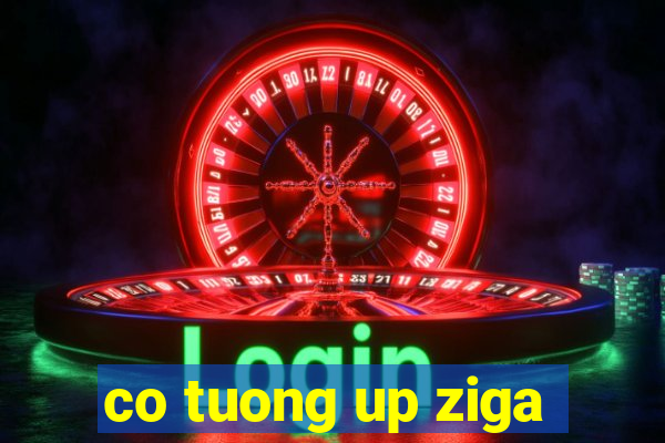 co tuong up ziga