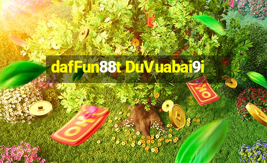 dafFun88t DuVuabai9i